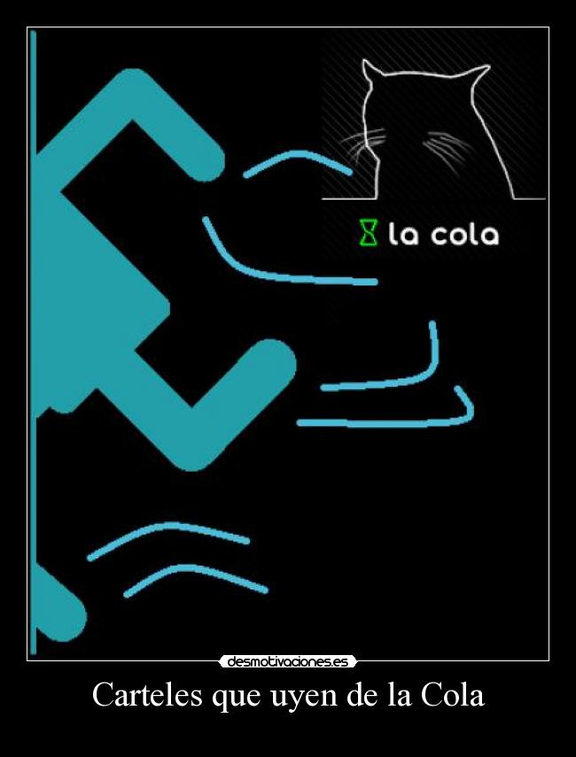 Carteles que uyen de la Cola -