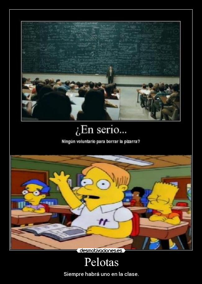 Pelotas - Siempre habrá uno en la clase.