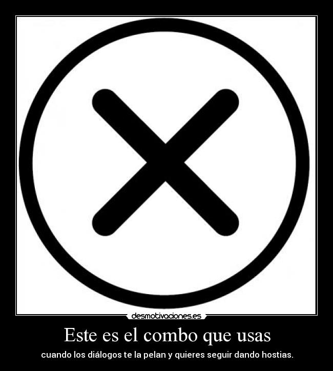 Este es el combo que usas -