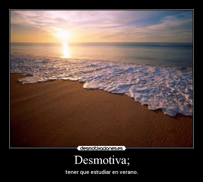 Desmotiva; -