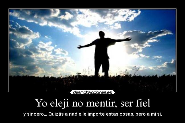 carteles verdad fidelidad fiel mentir importar elejir bondad desmotivaciones