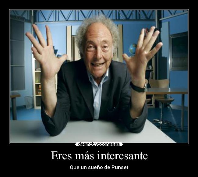 Eres más interesante - Que un sueño de Punset