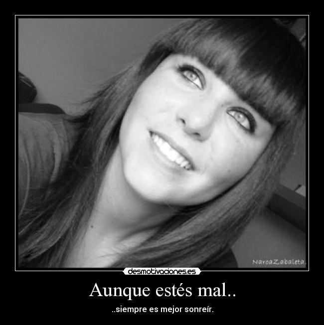 Aunque estés mal.. -