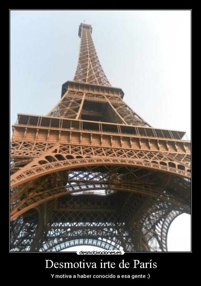 Desmotiva irte de París - Y motiva a haber conocido a esa gente :)