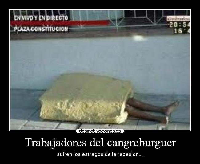 Trabajadores del cangreburguer - sufren los estragos de la recesion....