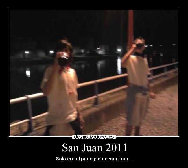 San Juan 2011 - Solo era el principio de san juan ...