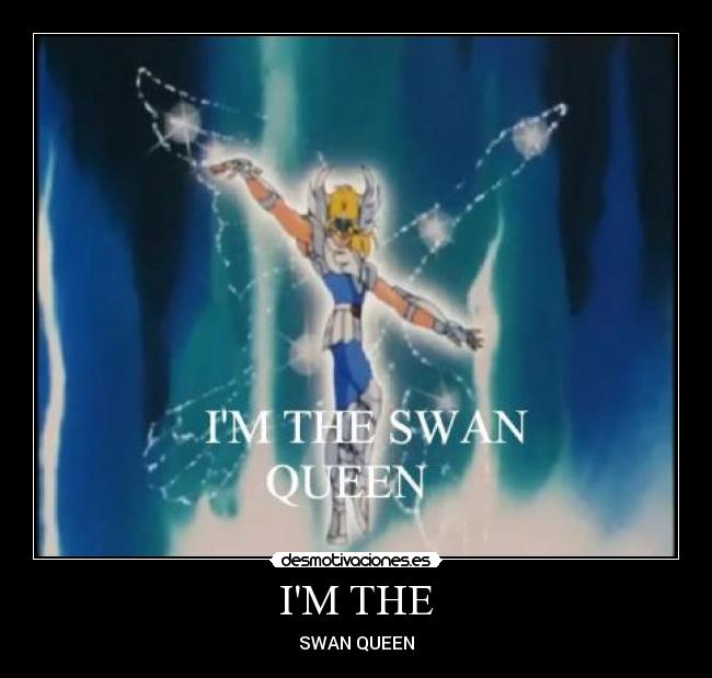 IM THE - SWAN QUEEN