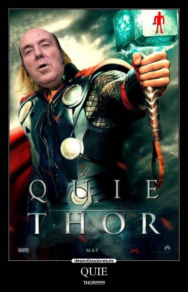 QUIE - THOR!!!!!!!!