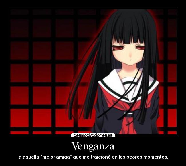 carteles venganza jigoku shoujo hell girl lucy_rock enemiga mejor amiga traicionar desmotivaciones