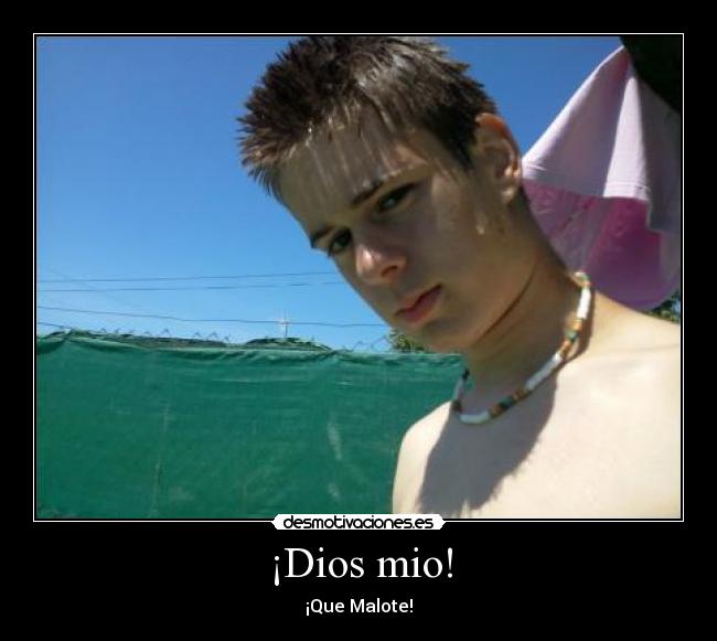 ¡Dios mio! -