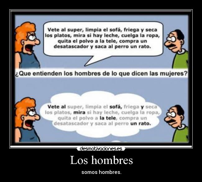 Los hombres - somos hombres.