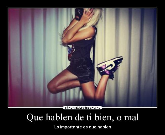 Que hablen de ti bien, o mal - 