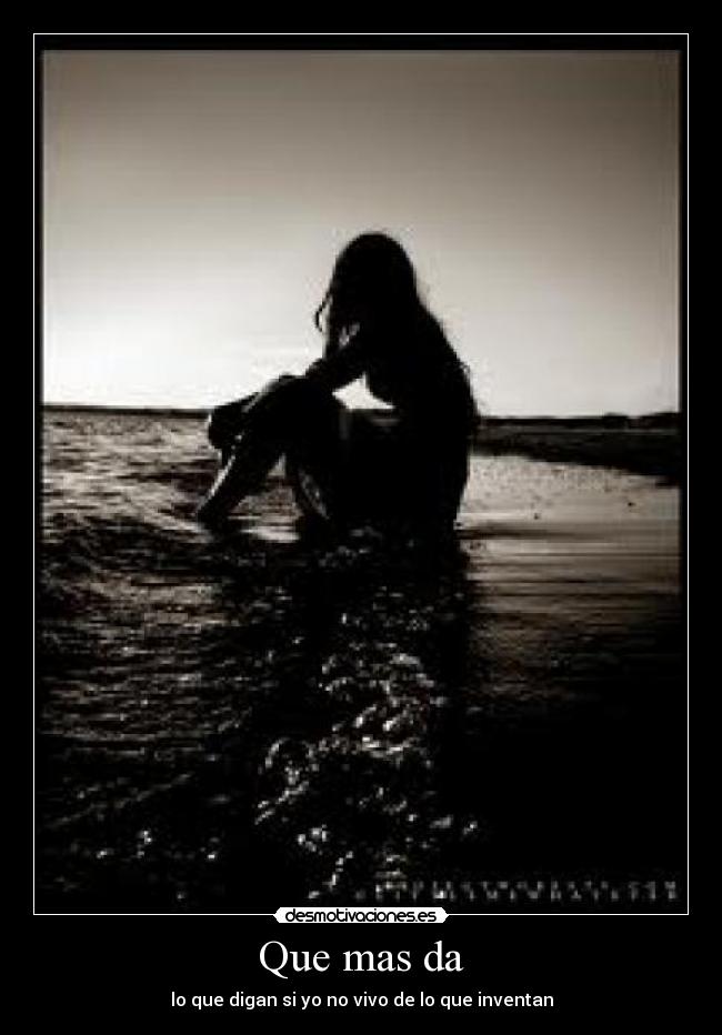 Que mas da - lo que digan si yo no vivo de lo que inventan