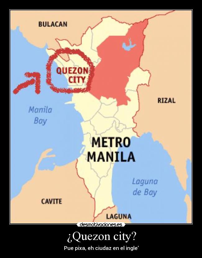 ¿Quezon city? - Pue pixa, eh ciudaz en el ingle