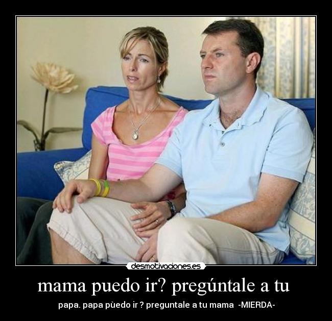 carteles mama puedo ir preguntale desmotivaciones