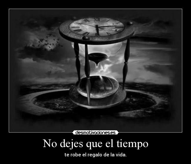 carteles reloj tiempo vida carpe diem desmotivaciones