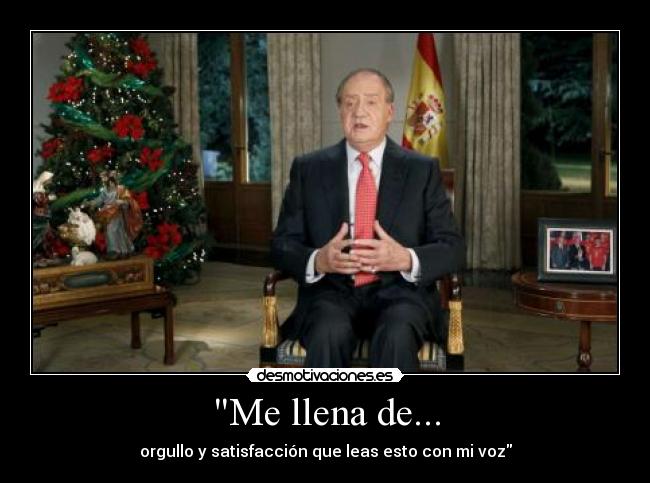 Me llena de... - orgullo y satisfacción que leas esto con mi voz