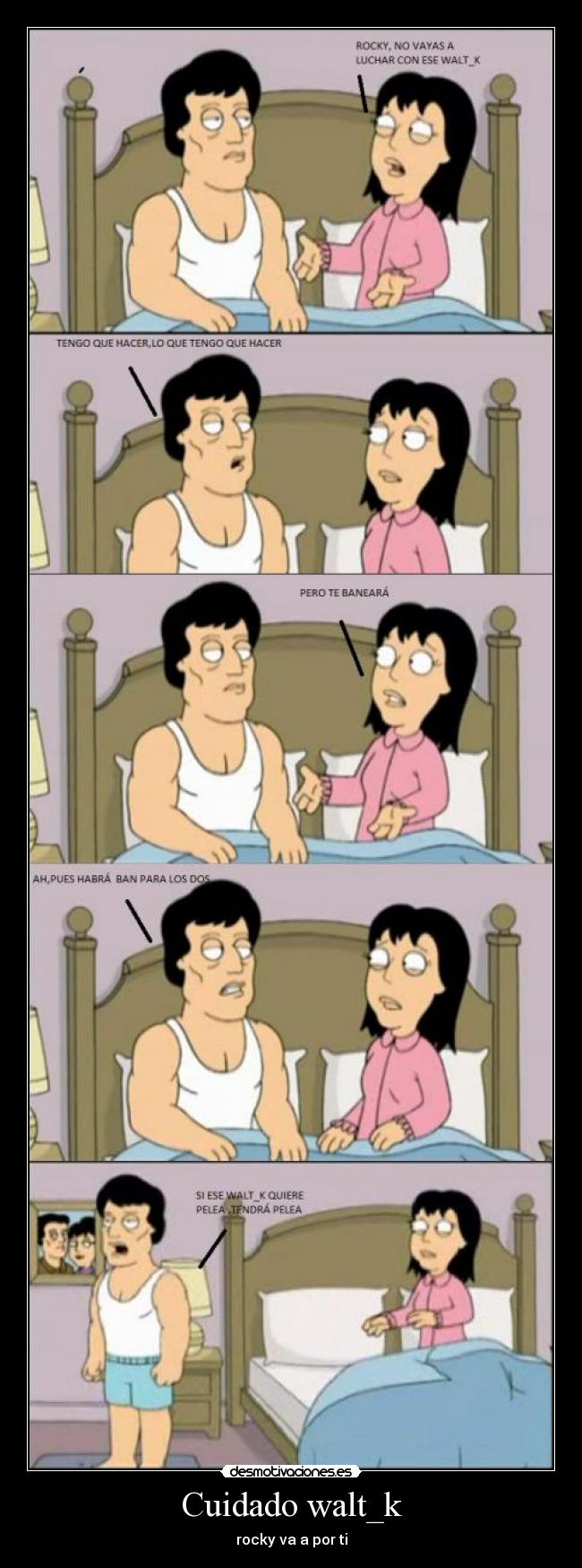 Cuidado walt_k -