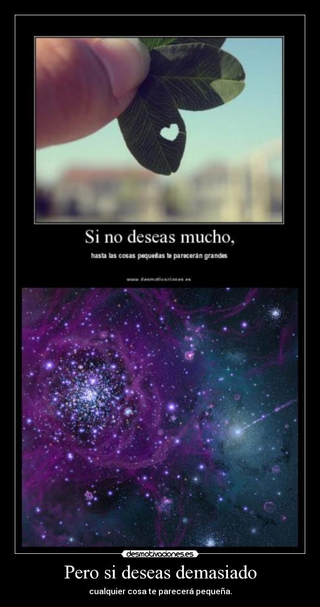 Pero si deseas demasiado -