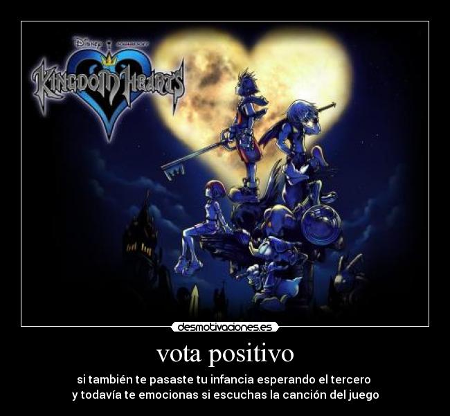 vota positivo - si también te pasaste tu infancia esperando el tercero 
y todavía te emocionas si escuchas la canción del juego