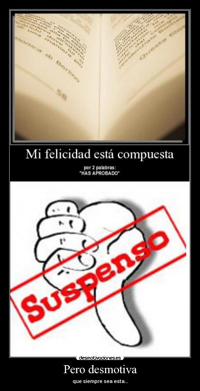 Pero desmotiva - que siempre sea esta...