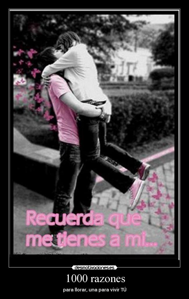 1000 razones - para llorar, una para vivir TÚ