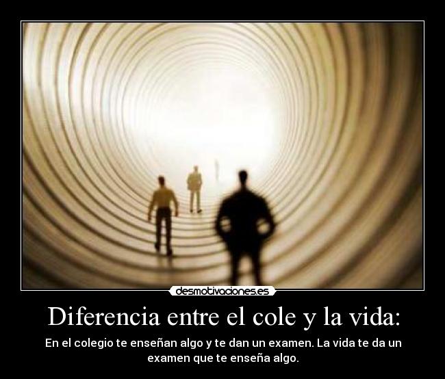 Diferencia entre el cole y la vida: - 