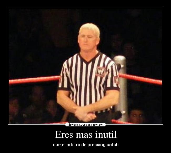 carteles eres mas inutil desmotivaciones