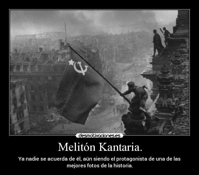 Melitón Kantaria. - Ya nadie se acuerda de él, aún siendo el protagonista de una de las
mejores fotos de la historia.