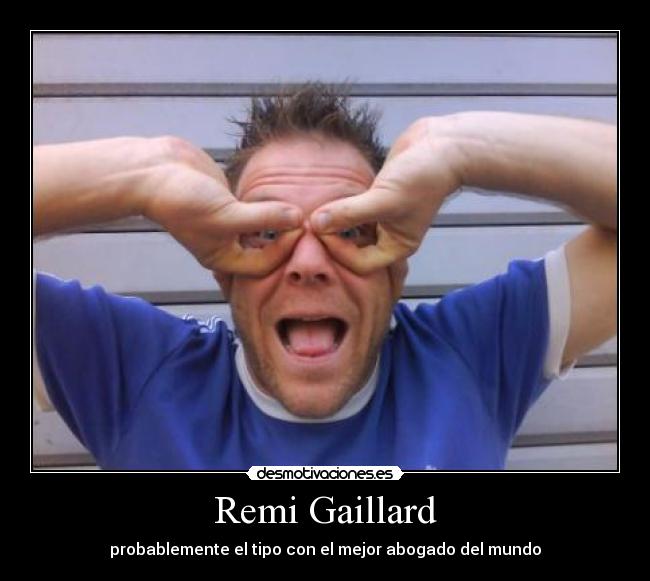 Remi Gaillard - probablemente el tipo con el mejor abogado del mundo