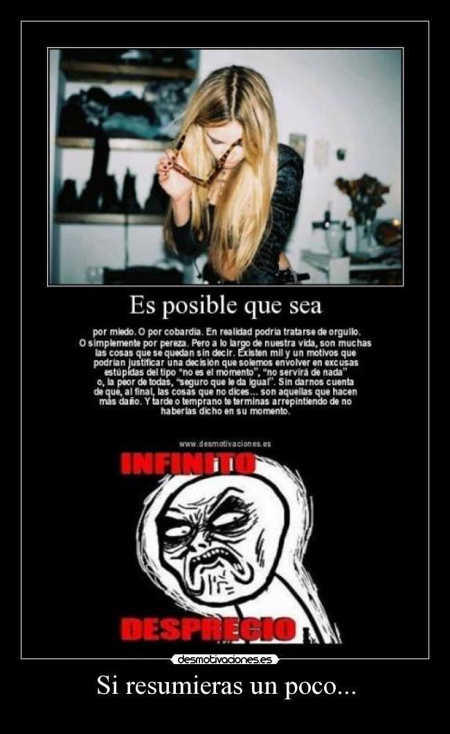 Si resumieras un poco... -