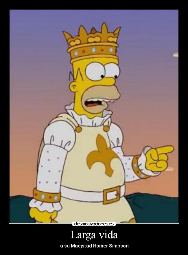 Larga vida - a su Maejstad Homer Simpson