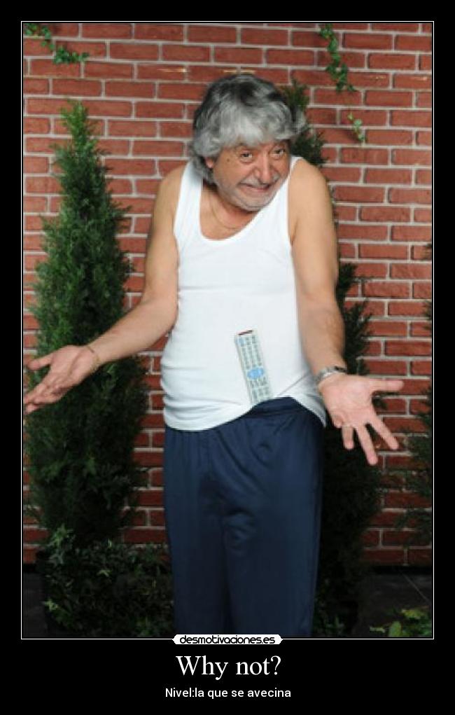 Why not? - Nivel:la que se avecina