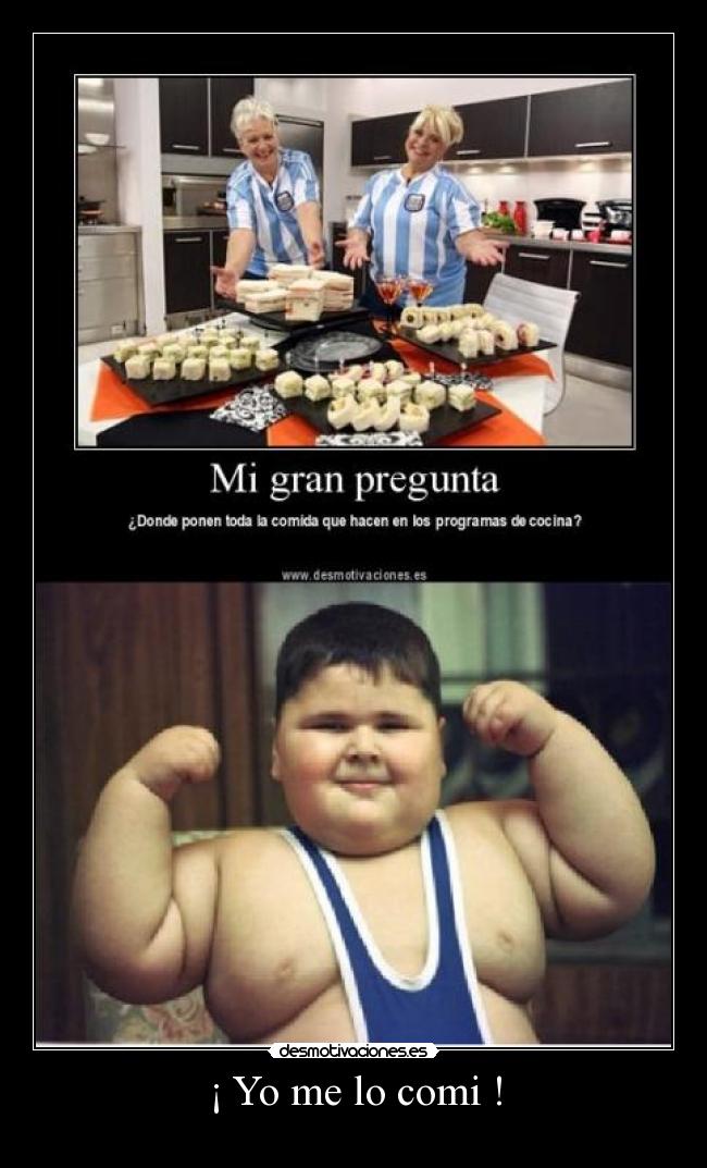 ¡ Yo me lo comi ! - 