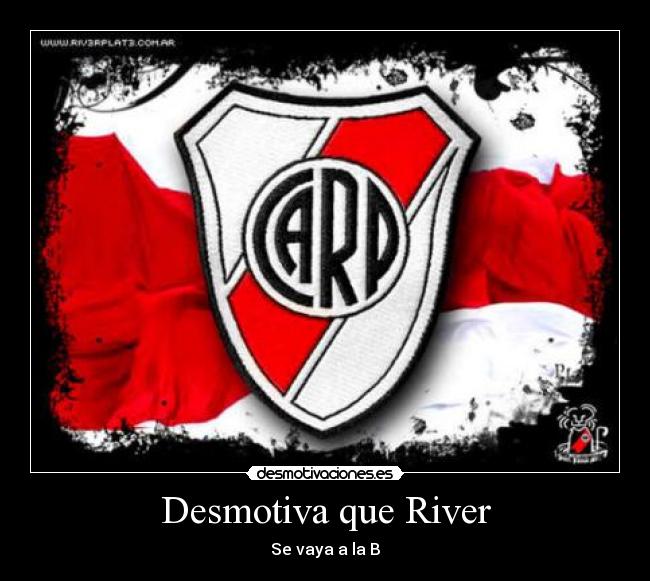 Desmotiva que River - Se vaya a la B