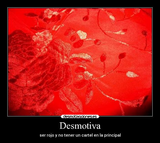 Desmotiva - ser rojo y no tener un cartel en la principal