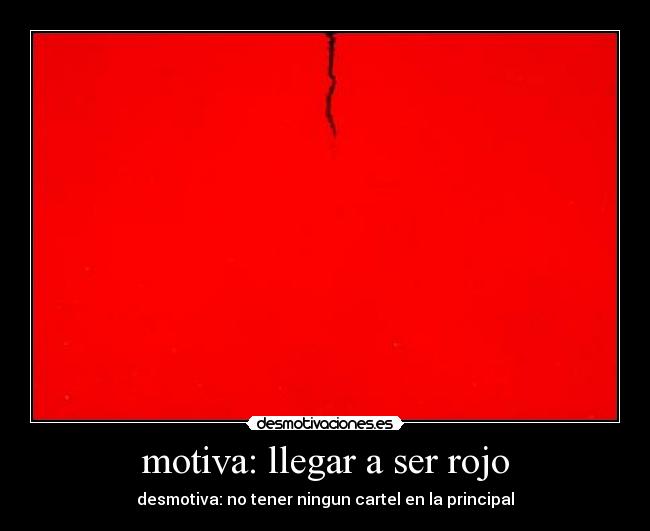motiva: llegar a ser rojo - desmotiva: no tener ningun cartel en la principal