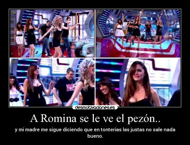 A Romina se le ve el pezón.. - y mi madre me sigue diciendo que en tonterias las justas no sale nada bueno.
