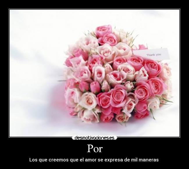 Por - Los que creemos que el amor se expresa de mil maneras