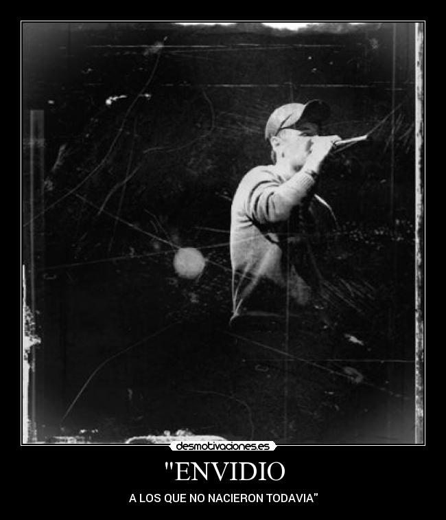 ENVIDIO - A LOS QUE NO NACIERON TODAVIA