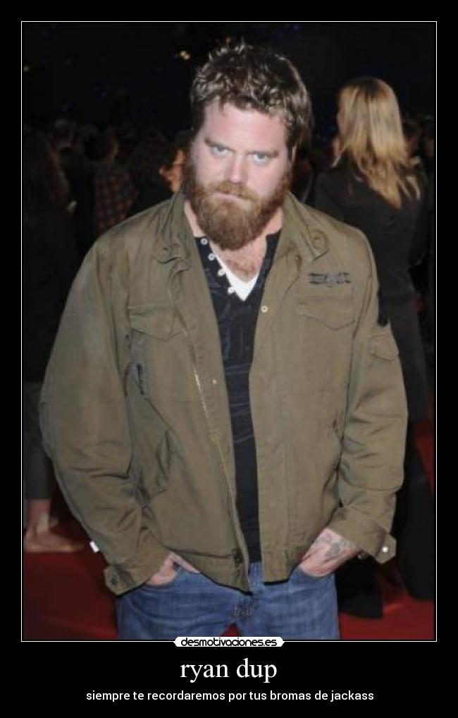 ryan dup - siempre te recordaremos por tus bromas de jackass