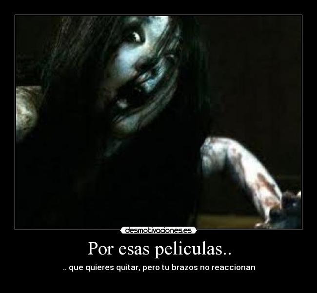 Por esas peliculas.. -