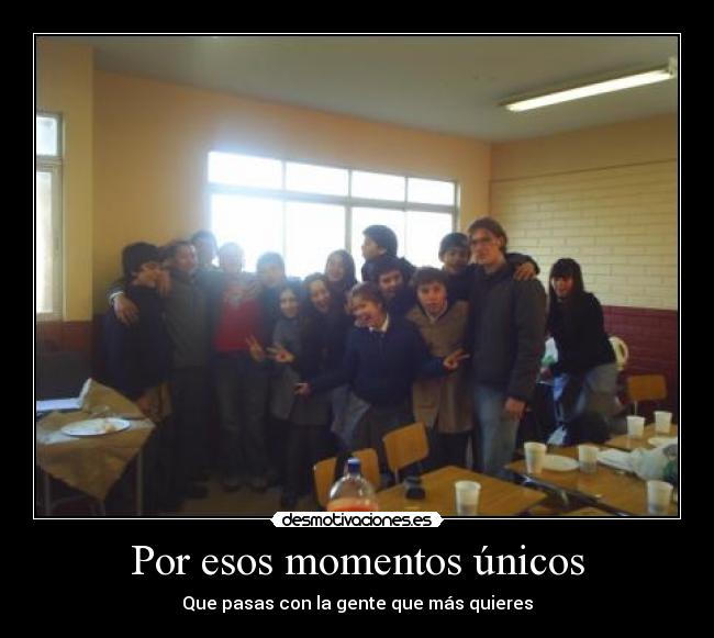 Por esos momentos únicos -