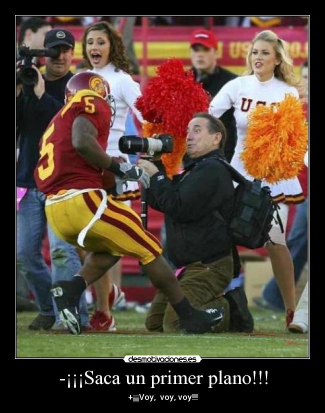 -¡¡¡Saca un primer plano!!! -