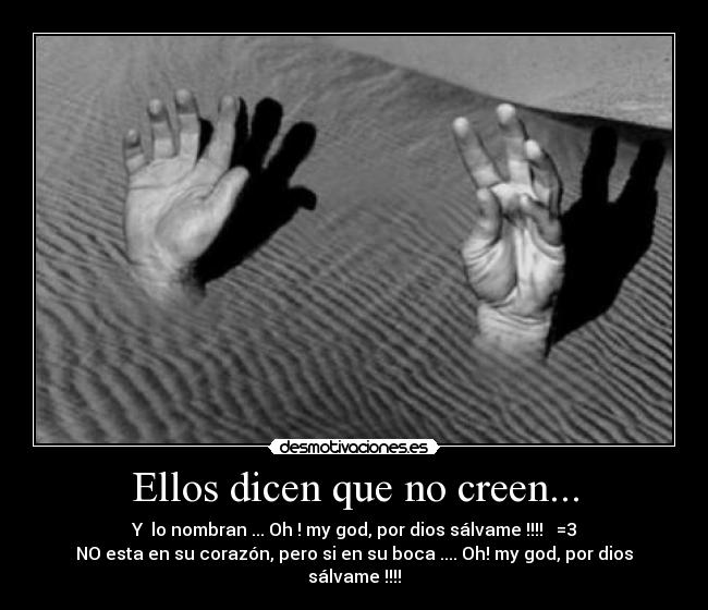 Ellos dicen que no creen... -