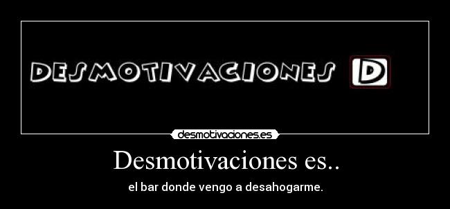 Desmotivaciones es.. -