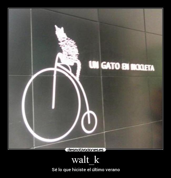 walt_k - Sé lo que hiciste el último verano