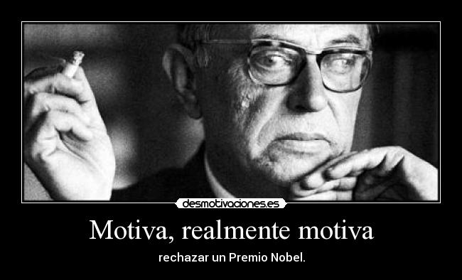 Motiva, realmente motiva - rechazar un Premio Nobel.