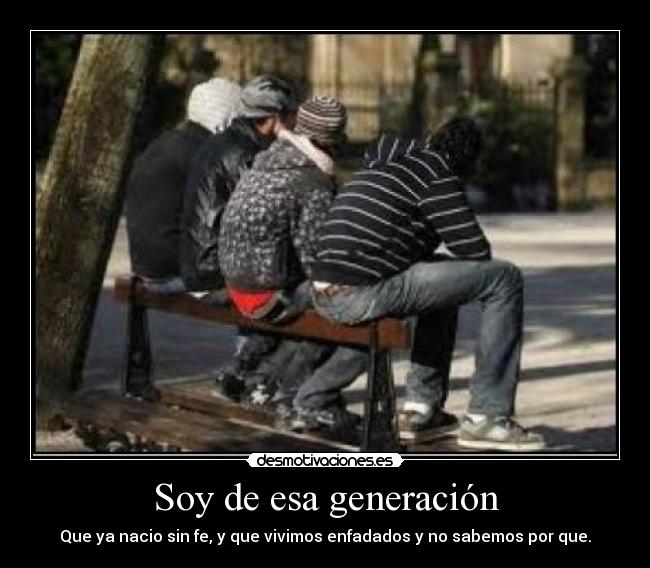 Soy de esa generación -