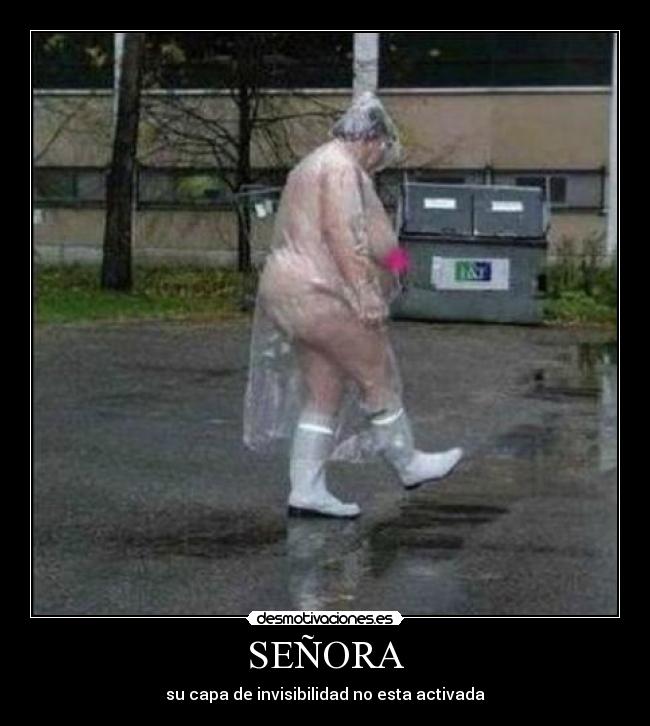 SEÑORA - su capa de invisibilidad no esta activada